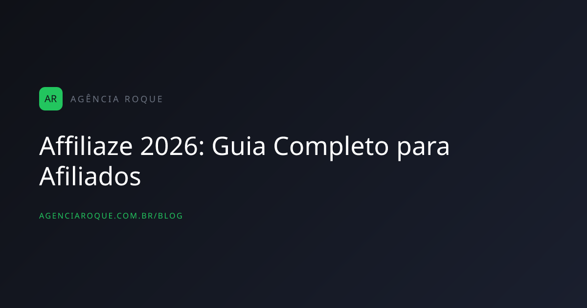 Affiliaze 2026: Guia Completo para Afiliados