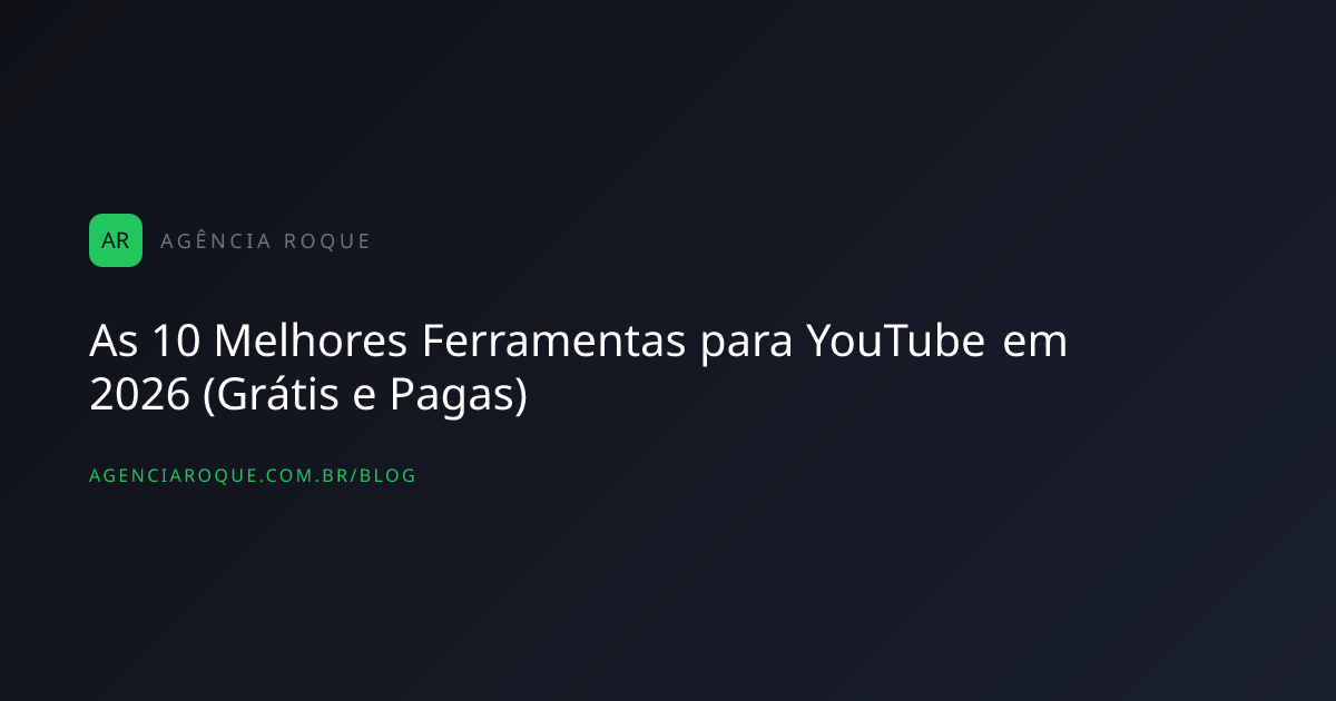 As 10 Melhores Ferramentas para YouTube em 2026 (Grátis e Pagas)