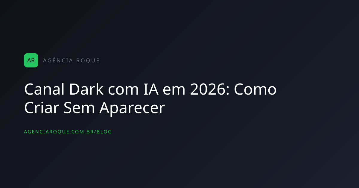 Canal Dark com IA em 2026: Como Criar Sem Aparecer