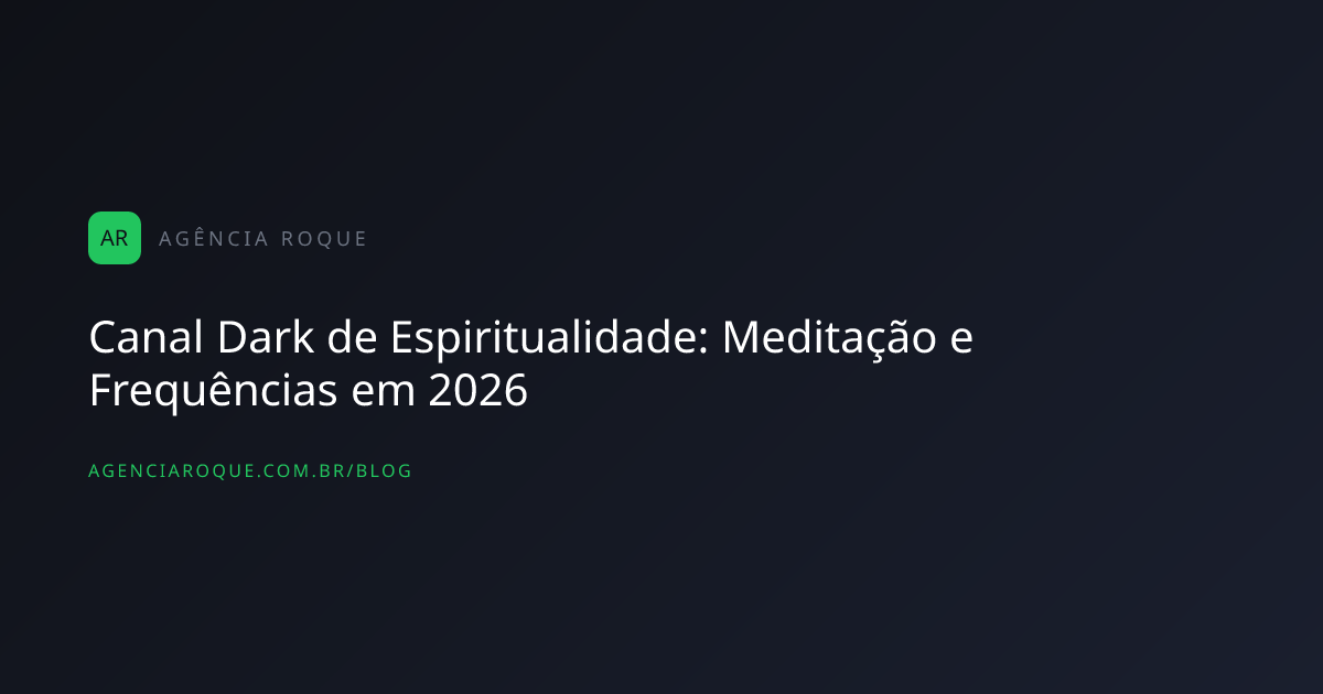 Canal Dark de Espiritualidade: Meditação e Frequências em 2026