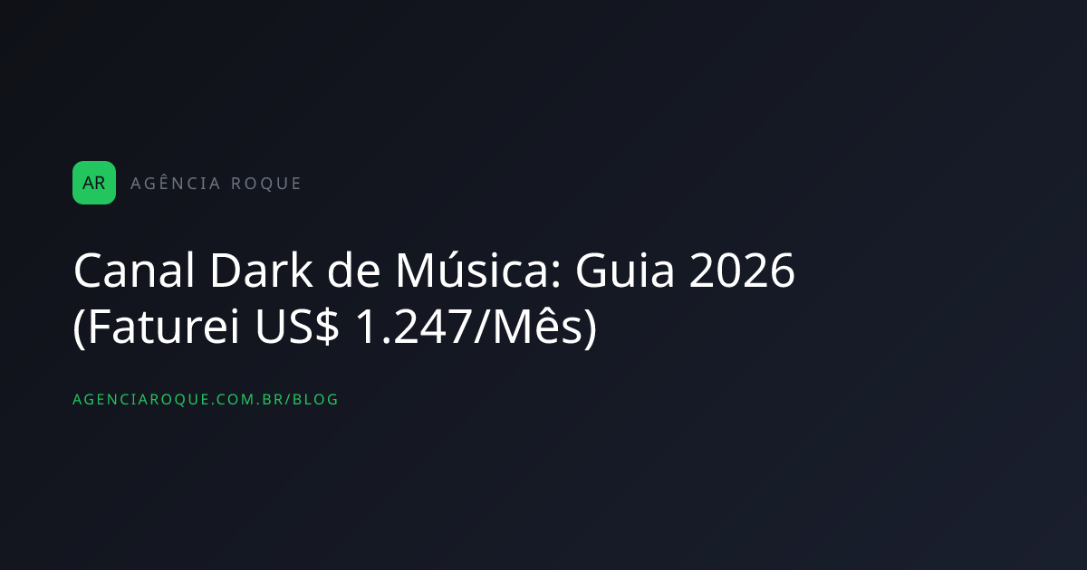 Canal Dark de Música: Guia 2026 (Faturei US$ 1.247/Mês)