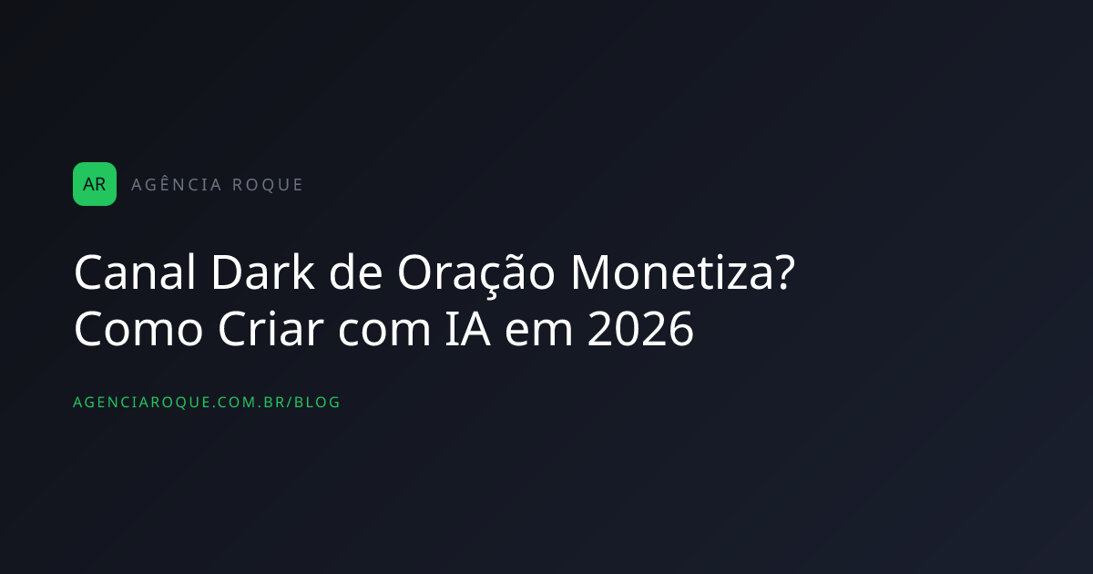 Canal Dark de Oração Monetiza? Como Criar com IA em 2026