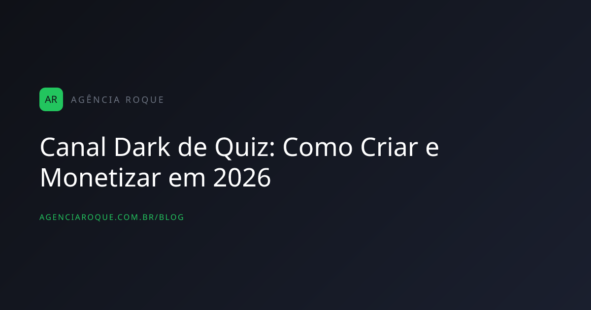 Canal Dark de Quiz: Como Criar e Monetizar em 2026