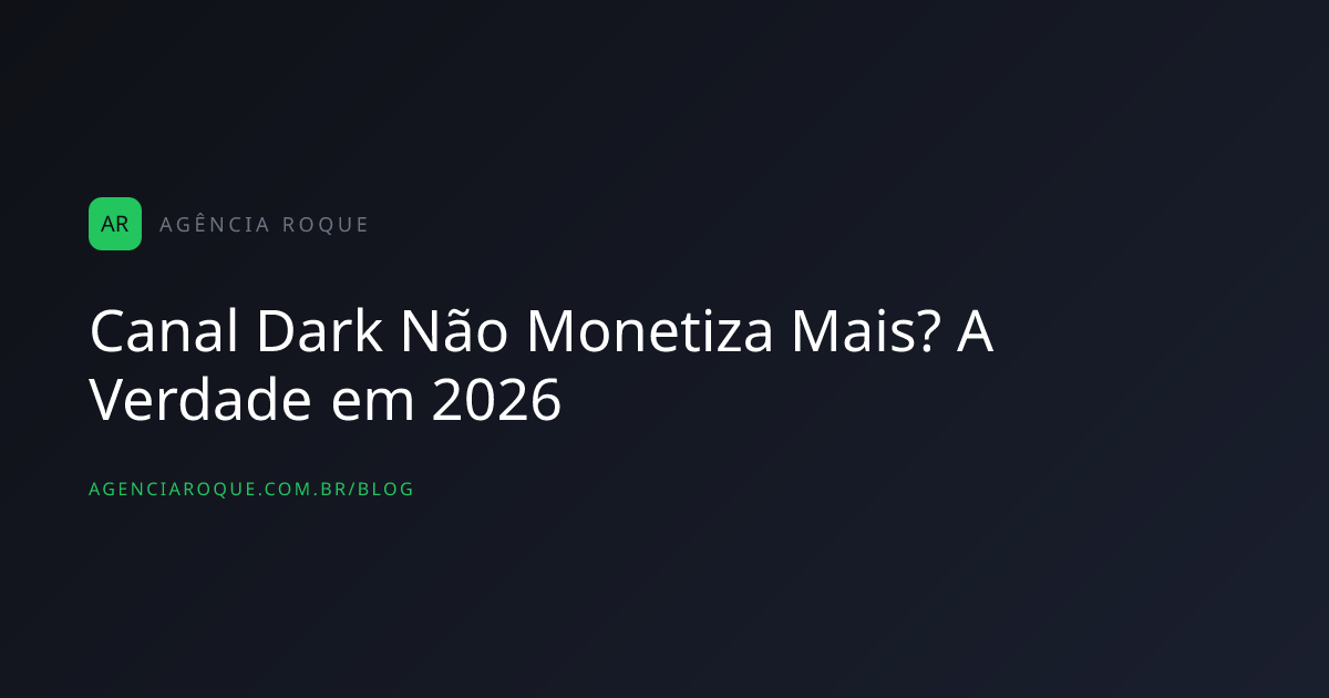 Canal Dark Não Monetiza Mais? A Verdade em 2026