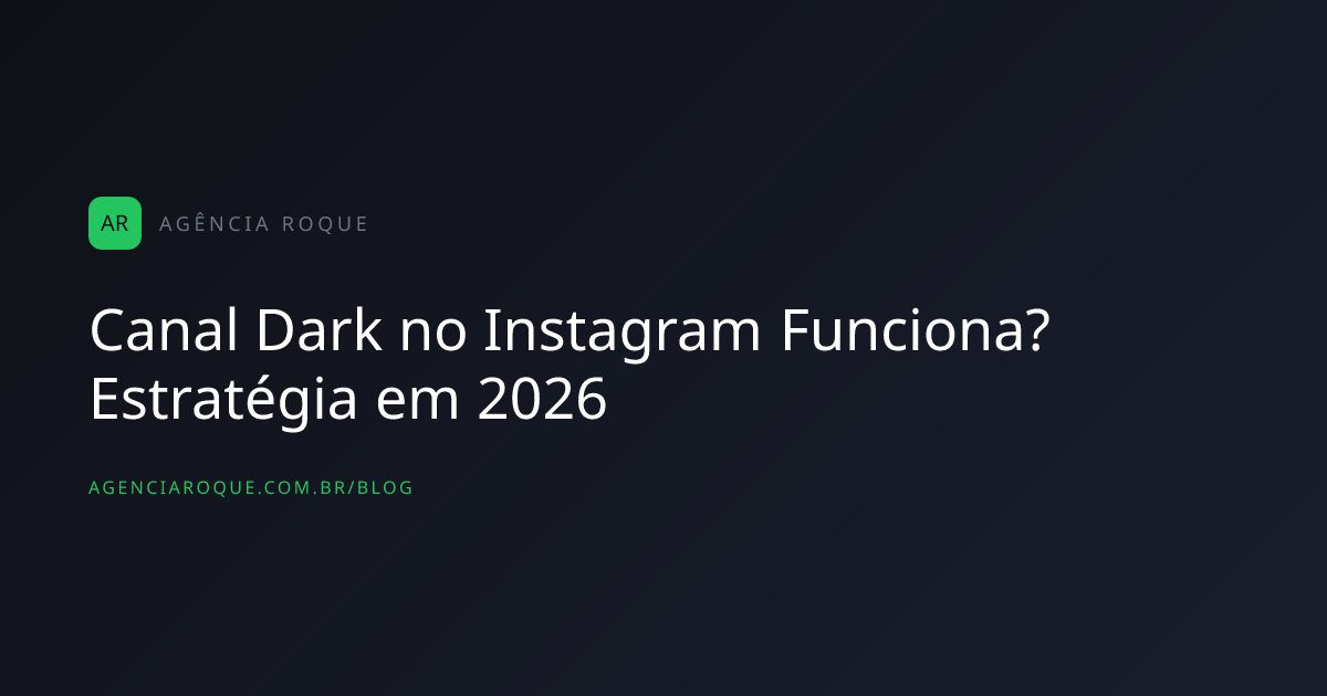 Canal Dark no Instagram Funciona? Estratégia em 2026