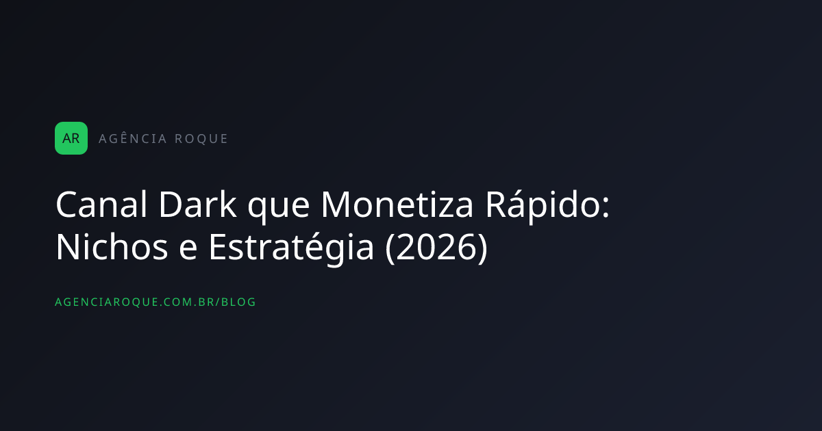 Canal Dark que Monetiza Rápido: Nichos e Estratégia (2026)