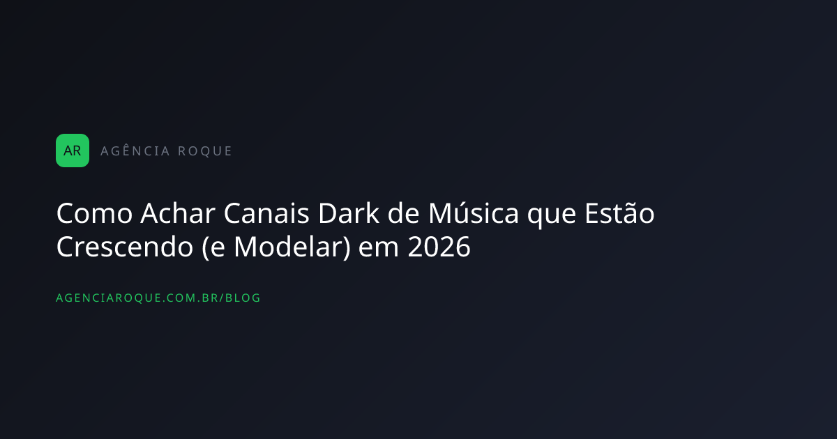 Como Achar Canais Dark de Música que Estão Crescendo (e Modelar) em 2026