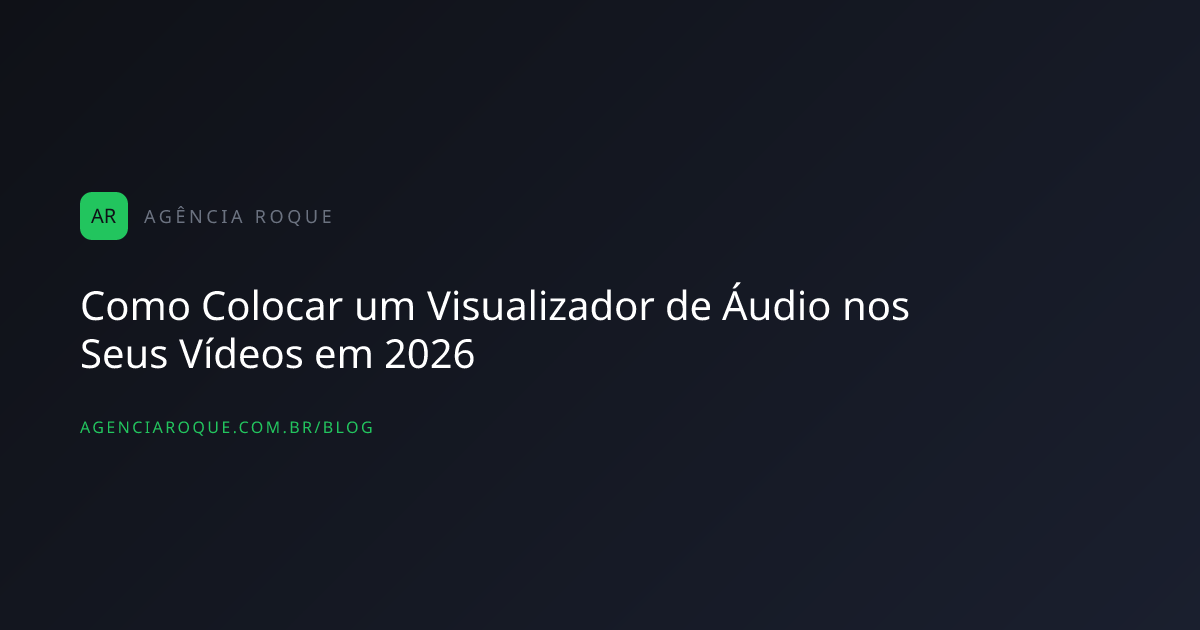 Como Colocar um Visualizador de Áudio nos Seus Vídeos em 2026