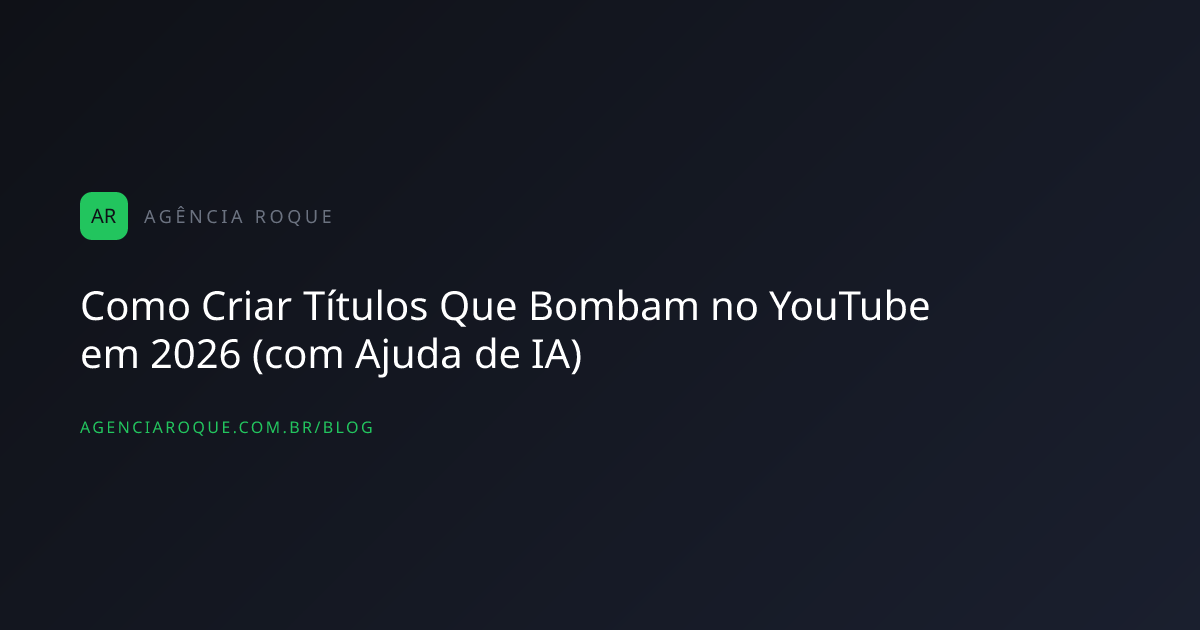 Como Criar Títulos Que Bombam no YouTube em 2026 (com Ajuda de IA)