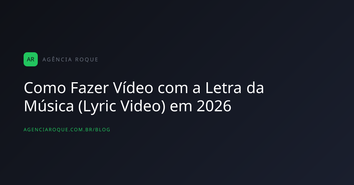 Como Fazer Vídeo com a Letra da Música (Lyric Video) em 2026