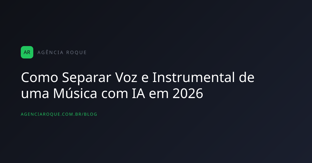 Como Separar Voz e Instrumental de uma Música com IA em 2026
