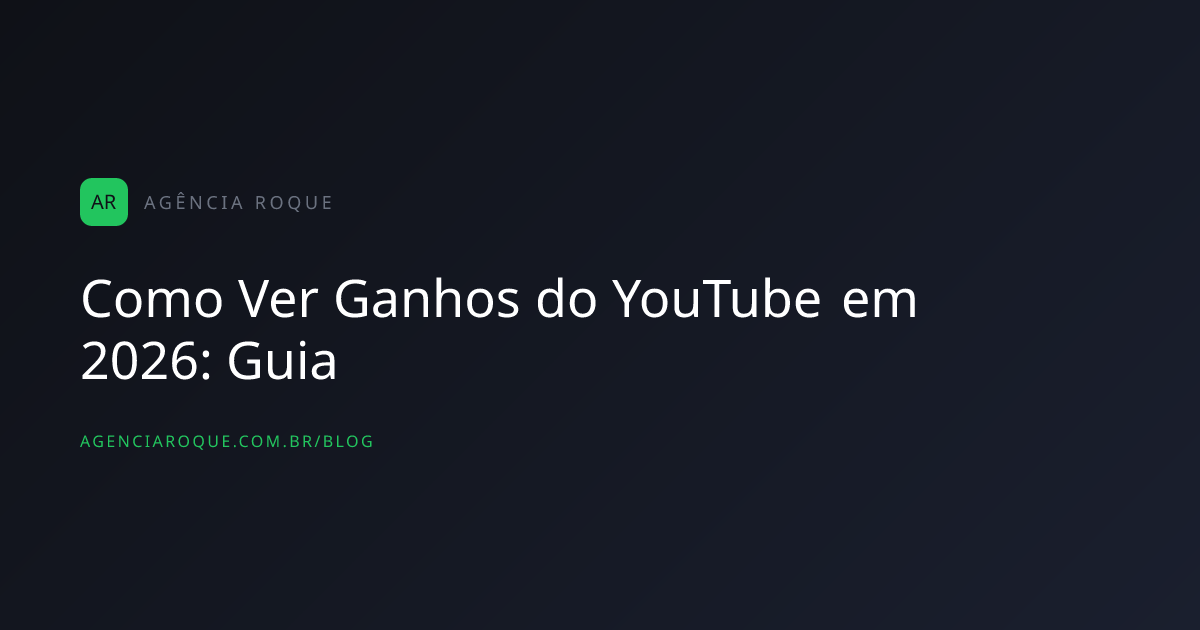 Como Ver Ganhos do YouTube em 2026: Guia