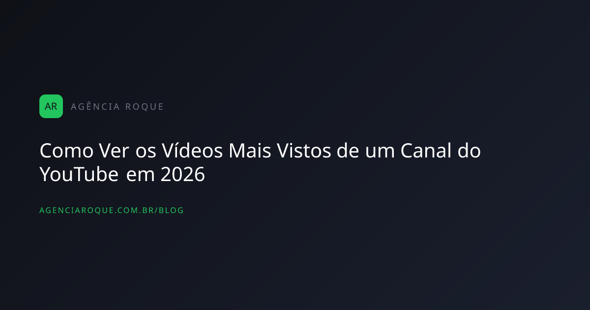 Como Ver os Vídeos Mais Vistos de um Canal do YouTube em 2026