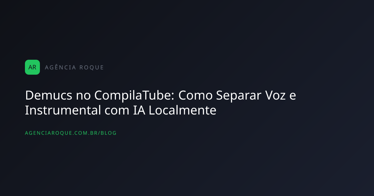 Demucs no CompilaTube: Como Separar Voz e Instrumental com IA Localmente
