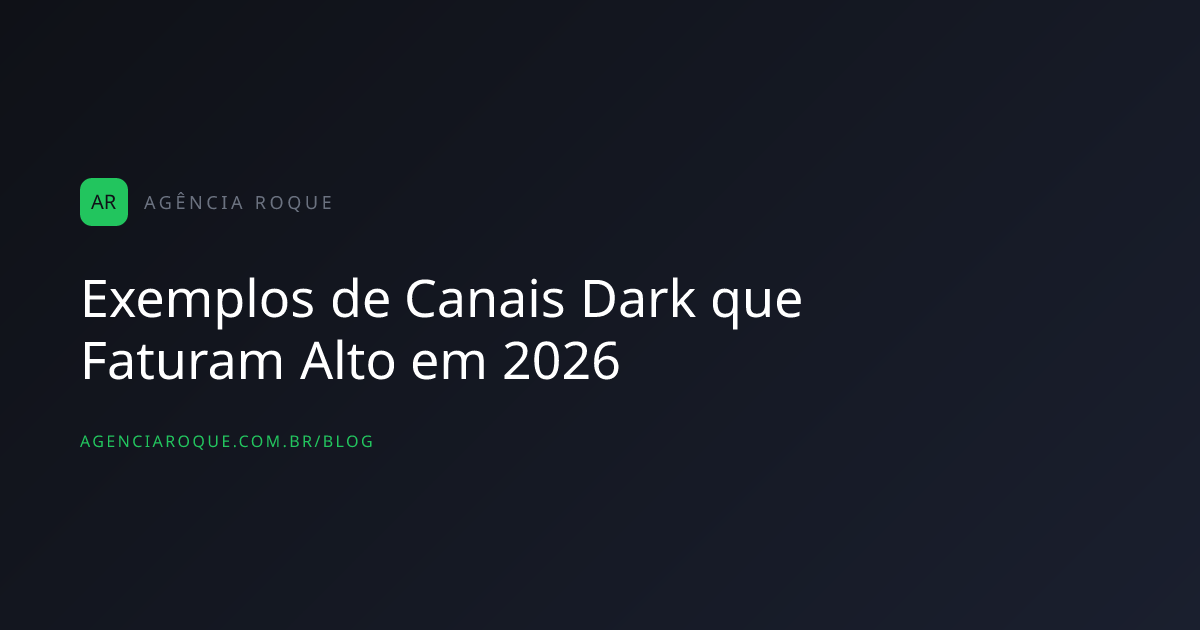Exemplos de Canais Dark que Faturam Alto em 2026