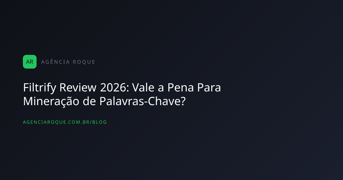 Filtrify Review 2026: Vale a Pena Para Mineração de Palavras-Chave?
