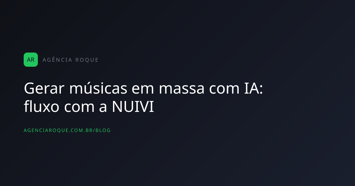 Gerar músicas em massa com IA: fluxo com a NUIVI
