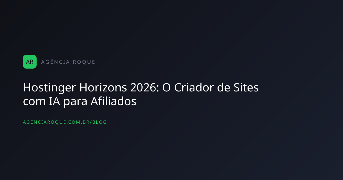 Hostinger Horizons 2026: O Criador de Sites com IA para Afiliados