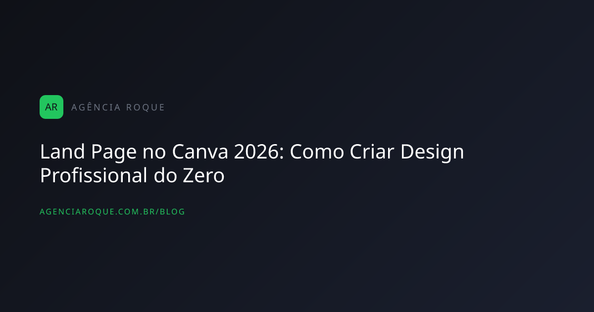 Land Page no Canva 2026: Como Criar Design Profissional do Zero