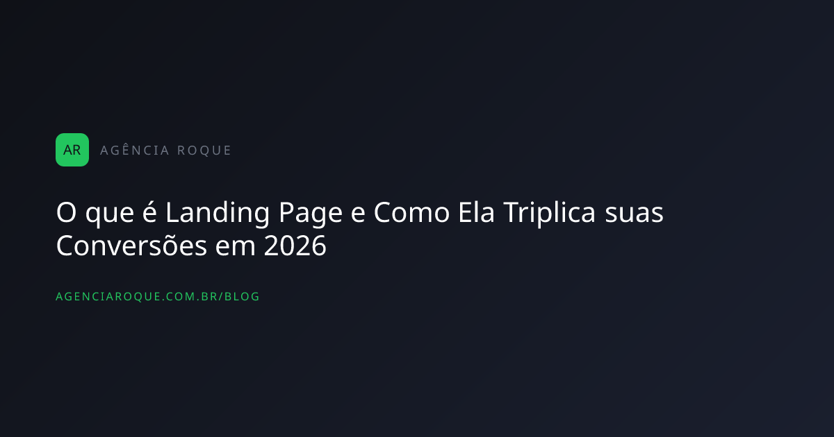 O que é Landing Page e Como Ela Triplica suas Conversões em 2026