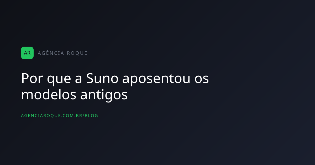 Por que a Suno aposentou os modelos antigos