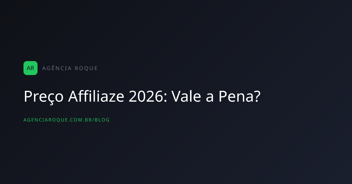 Preço Affiliaze 2026: Vale a Pena?
