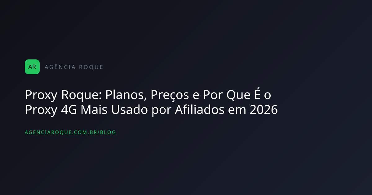Proxy Roque: Planos, Preços e Por Que É o Proxy 4G Mais Usado por Afiliados em 2026