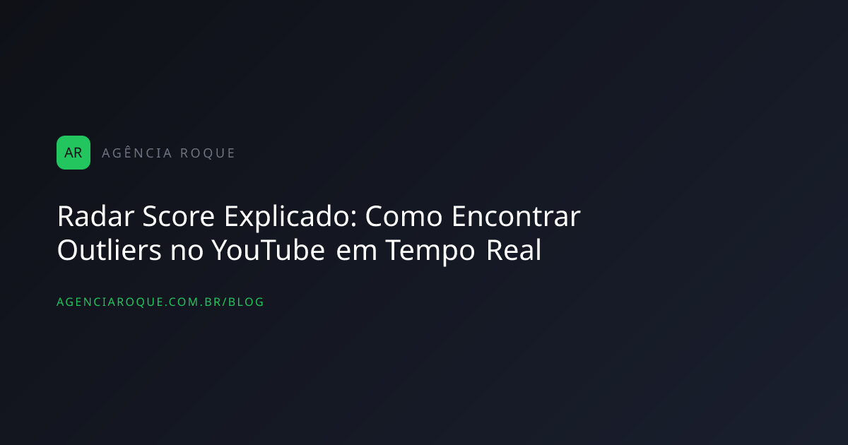 Radar Score Explicado: Como Encontrar Outliers no YouTube em Tempo Real