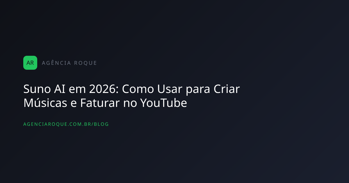 Suno AI em 2026: Como Usar para Criar Músicas e Faturar no YouTube