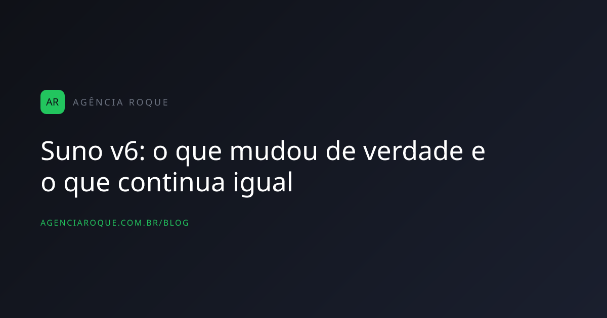 Suno v6: o que mudou de verdade e o que continua igual