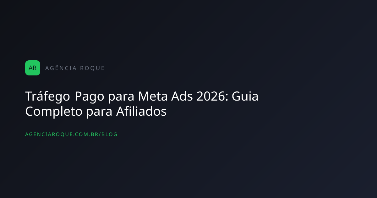 Tráfego Pago para Meta Ads 2026: Guia Completo para Afiliados