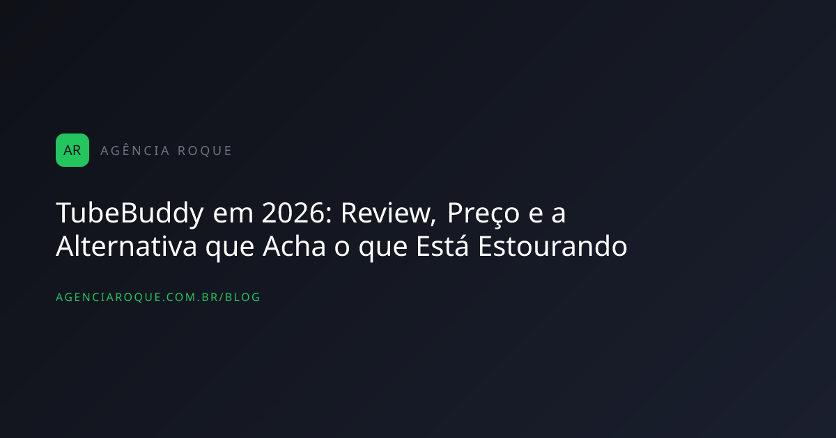 TubeBuddy em 2026: Review, Preço e a Alternativa que Acha o que Está Estourando