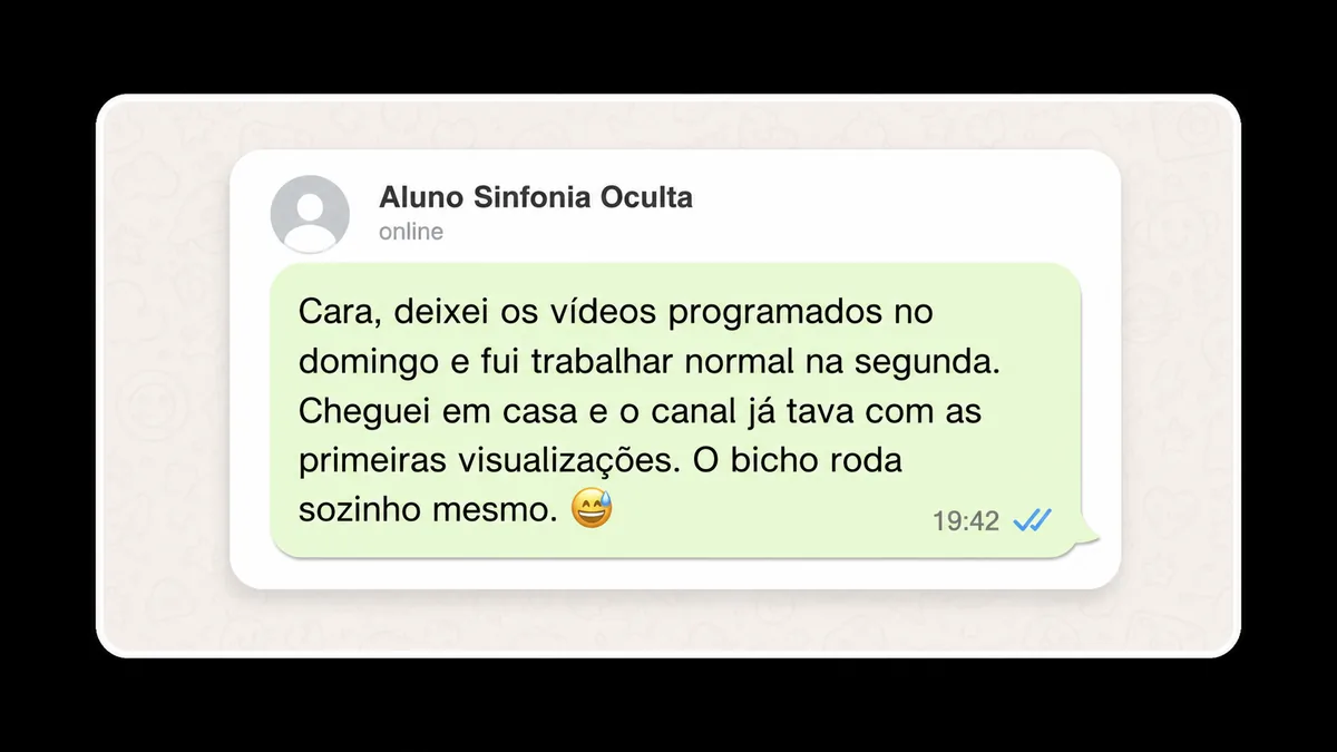 Mensagem de aluno da Sinfonia Oculta: deixou os vídeos programados no domingo e o canal já tinha as primeiras visualizações